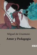 Amor y Pedagogía di Miguel De Unamuno edito da Culturea