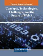 Concepts, Technologies, Challenges, And The Future Of Web 3 edito da IGI Global