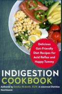 Indigestion Cookbook di Emilia McKeith Rdn edito da Independently Published