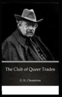 The Club Of Queer Trades di G K Chesterton edito da Independently Published