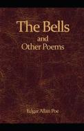 The Bells And Other Poems Annotated di Poe Edgar Allan Poe edito da Independently Published
