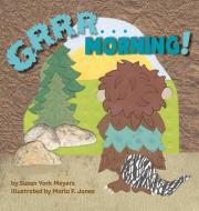 Grrr...Morning! di Susan Meyers edito da Bookbaby