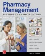 Pharmacy Management: Essentials for All Practice Settings,Fourth Edition di Shane P. Desselle edito da McGraw-Hill Education