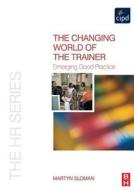The Changing World of the Trainer: Emerging Good Practice di Martyn Sloman edito da Society for Neuroscience