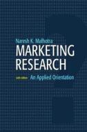Marketing Research: An Applied Orientation di Naresh K. Malhotra edito da Prentice Hall