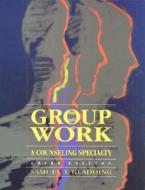 Group Work di Samuel T. Gladding edito da Pearson Education