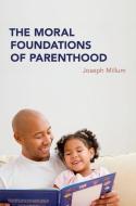The Moral Foundations of Parenthood di Joseph Millum edito da PAPERBACKSHOP UK IMPORT