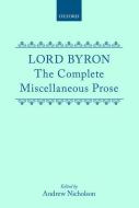 Lord Byron: The Complete Miscellaneous Prose di George Gordon Byron edito da OXFORD UNIV PR