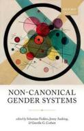 Non-Canonical Gender Systems di Sebastian Fedden edito da OUP Oxford
