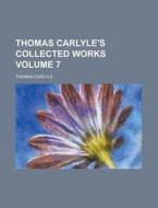 Thomas Carlyle's Collected Works (v. 7) di Thomas Carlyle edito da General Books Llc