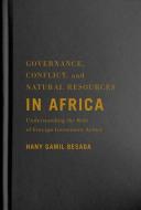 Governance, Conflict, And Natural Resources In Africa di Hany Gamil Besada edito da McGill-Queen's University Press