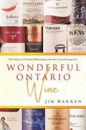 Wonderful Ontario Wine di Jim Warren edito da Tellwell Talent
