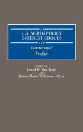 U.S. Aging Policy Interest Groups di Jimmy E. W. Meyer, David D. Van Tassel edito da Greenwood Press