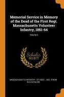 Memorial Service In Memory Of The Dead Of The First Regt. Massachusetts Volunteer Infantry, 1861-64; Volume 2 edito da Franklin Classics Trade Press