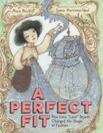 A Perfect Fit: How Lena "Lane" Bryant Changed the Shape of Fashion di Mara Rockliff edito da CLARION BOOKS
