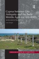 Cyprus Between Late Antiquity And The Early Middle Ages (ca. 600 800) di Luca Zavagno edito da Taylor & Francis Ltd