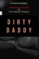 Dirty daddy di Sexydaddybooks edito da BLURB INC