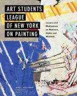 Art Students League Of New York On Painting di James Lancel McElhinney, Art Students League of New York edito da Watson-Guptill Publications