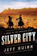 Silver City: A Novel of the American West di Jeff Guinn edito da PENGUIN GROUP
