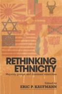 Rethinking Ethnicity di Eric P. Kaufmann edito da Taylor & Francis Ltd