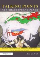 Talking Points for Shakespeare Plays di Lyn Dawes edito da Routledge