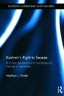 Kashmir's Right to Secede di Matthew J. (The Petroleum Institute Webb edito da Taylor & Francis Ltd