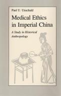 Medical Ethics in Imperial China di Paul U. Unschuld edito da University of California Press