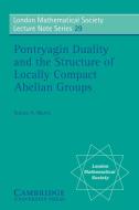 Pontryagin Duality and the Structure of Locally Compact Abelian Groups di Sidney A. Morris edito da Cambridge University Press