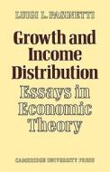 Growth and Income Distribution di Luigi L. Pasinetti edito da Cambridge University Press