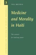 Medicine and Morality in Haiti di Paul Brodwin edito da Cambridge University Press
