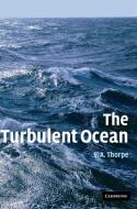 The Turbulent Ocean di S. A. Thorpe edito da Cambridge University Press