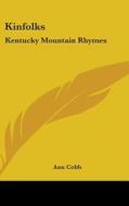 Kinfolks: Kentucky Mountain Rhymes di Ann Cobb edito da Kessinger Publishing