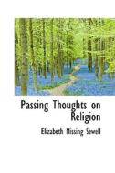 Passing Thoughts On Religion di Elizabeth Missing Sewell edito da Bibliolife