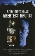 Andy Matthews' Greatest Haunts di Andy Matthews edito da W Foulsham & Co Ltd