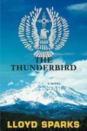 The Thunderbird di Lloyd Sparks edito da iUniverse
