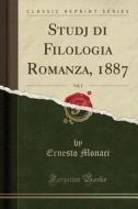 Studj Di Filologia Romanza, 1887, Vol. 2 (Classic Reprint) di Ernesto Monaci edito da Forgotten Books
