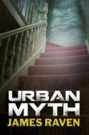 Urban Myth di James Raven edito da Joffe Books