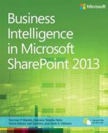 Business Intelligence In Microsoft Sharepoint 2013 di Norm Warren, Mariano Teixeira Neto, Stacia Misner, Ivan Sanders, Scott A. Helmers edito da Microsoft Press,u.s.