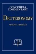 Deuteronomy - Concordia Commentary di Adolph Harstad edito da Concordia Publishing House