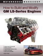 How to Build and Modify Gm Ls-Series Engines di Joseph Potak edito da Motorbooks International