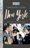 Turner Classic Movies Cinematic Cities: New York: The Big Apple on the Big Screen di Christian Blauvelt edito da RUNNING PR BOOK PUBL