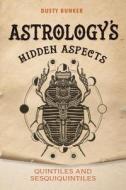 Astrology's Hidden Aspects: Quintiles and Sesquiquintiles di Dusty Bunker edito da Schiffer Publishing Ltd