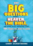 Kids' Big Questions about Heaven, the Bible, and Other Really Important Stuff: 101 Things You Want to Know di Sandy Silverthorne edito da REVEL FLEMING H