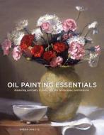 Oil Painting Essentials di Gregg Kreutz edito da Watson-Guptill Publications