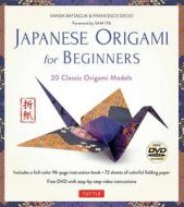 Japanese Origami For Beginners Kit di Vanda Battaglia, Francesco Decio edito da Tuttle Publishing