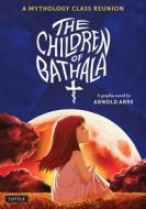 The Children of Bathala: A Mythology Class Reunion di Arnold Arre edito da TUTTLE PUB
