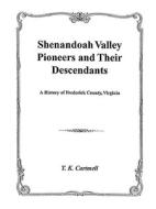 Shenandoah Valley Pioneers and Their Descendants di Cartmell edito da GENEALOGICAL PUB CO INC