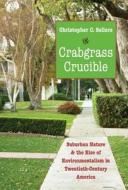 Crabgrass Crucible di Christopher C. Sellers edito da The University Of North Carolina Press