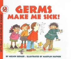 Germs Make Me Sick! di Melvin Berger edito da Perfection Learning