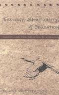 Ecology, Spirituality, and Education di Elaine Riley-Taylor edito da Lang, Peter